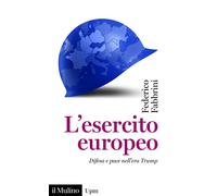 Libri Federico Fabbrini - L' Esercito Europeo. Difesa E Pace Nell'era Trump