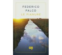 Libri Federico Falco - Le pianure - 2022 (Sur. Nuova serie)