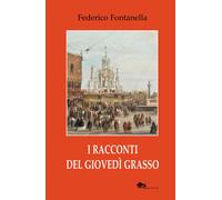 Libri Federico Fontanella - I Racconti Del Giovedi Grasso