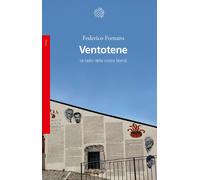 Libri Federico Fornaro - Ventotene. Le Radici Della Nostra Liberta