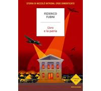 Libri Federico Fubini - L' Oro E La Patria. Storia Di Niccolo Introna, Eroe Dime