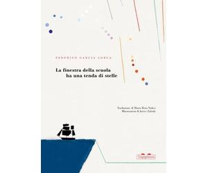 Libri Federico GarcÃa Lorca - La Finestra Della Scuola Ha Una Tenda Di Stelle.
