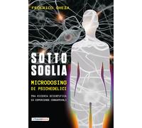 Libri Federico Gheza - Sotto Soglia. Microdosing Di Psichedelici. Un Percorso Tr