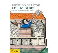 I diluvi di Dio. Dal mito mesopotamico alla Bibbia