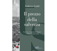 Libri Federico Goddi - Il Prezzo Della Salvezza. Fascismo E Questione Ebraica In