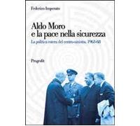 Libri Federico Imperato - Aldo Moro E La Pace Nella Sicurezza. La Politica Ester