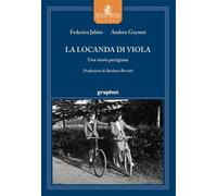 Libri Federico Jahier / Andrea Geymet - La Locanda Di Viola. Una Storia Partigia