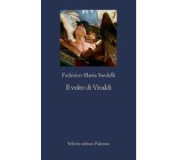 Libri Federico Maria Sardelli - Il volto di Vivaldi - 2021