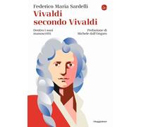 Libri Federico Maria Sardelli - Vivaldi Secondo Vivaldi. Dentro I Suoi Manoscrit