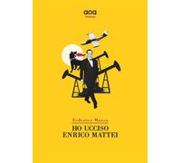 Libri Federico Mosso - Ho Ucciso Enrico Mattei