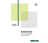 Libri Federico Paolini - Ambiente. Una Storia Globale (Secoli XX-XXI)