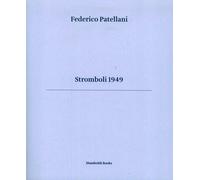 Stromboli 1949. Ediz. illustrata - Patellani Federico, Bougleux Alberto, F...