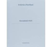 Stromboli 1949. Ediz. illustrata - Patellani Federico, Bougleux Alberto, F...