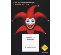 Il tradimento. Globalizzazione e immigrazione, le menzogne delle élite