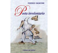 Libri Federico Salvatore - Poeta Involontario