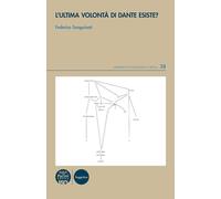 Libri Federico Sanguineti - L' Ultima Volonta Di Dante Esiste?