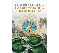 Libri Federico Tavola - La grammatica di frontiera - 2025