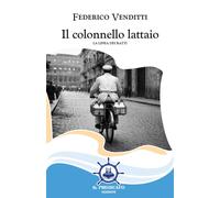 Libri Federico Venditti - Il Colonnello Lattaio. La Linea Dei Ratti
