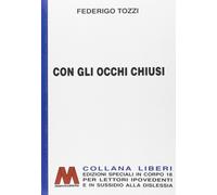 Libri Federigo Tozzi - Con Gli Occhi Chiusi. Ediz. Per Ipovedenti