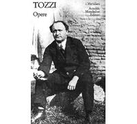 9788804226666 Opere. Romanzi, prose, novelle, saggi - Federigo Tozzi,M. Marchi