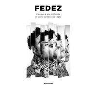 Libri Fedez - L' Acqua E Piu Profonda Di Come Sembra Da Sopra