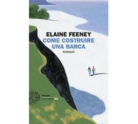 Libri Feeney Elaine - Come Costruire Una Barca