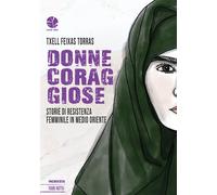 Libri Feixas Torras Txell - Donne Coraggiose. Storie Di Resistenza Femminile In