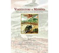 Libri Felice Irrera - Viaggiatori A Messina. Diari, Spunti E Noterelle Di Visita