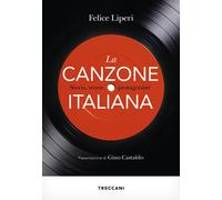 Libri Felice Liperi - La Canzone Italiana. Storia, Storie, Protagonisti