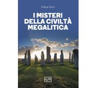 Libri Felice Vinci - I Misteri Della Civilta Megalitica. Storie Della Preistoria