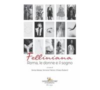 Libri Felliniana. Roma, Le Donne E Il Sogno