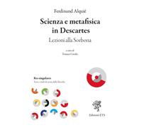Libri Ferdinand AlquiÃ© - Scienza E Metafisica In Descartes. Lezioni Alla Sorbon