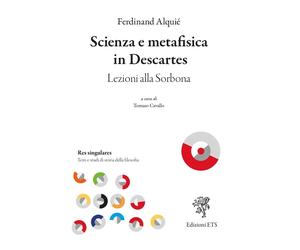 Libri Ferdinand AlquiÃ© - Scienza E Metafisica In Descartes. Lezioni Alla Sorbon