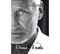 Libri Ferdinando Balzarro - Il Bene E Il Male. Pensieri Di Un Maestro