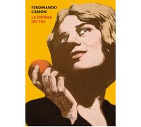 Libri Ferdinando Camon - La Donna Dei Fili