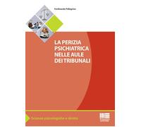 Libri Ferdinando Pellegrino - La Perizia Psichiatrica Nelle Aule Dei Tribunali