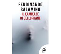 Libri Ferdinando Salamino - Il Kamikaze Di Cellophane