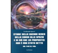 Libri Ferdinando Sguerri - Storie Della Guerra Aerea, Della Corsa Allo Spazio E