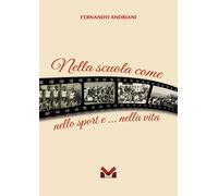 Libri Fernando Andriani - Nella Scuola Come Nello Sport... Nella Vita