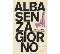 Libri Fernando Coratelli - Alba Senza Giorno