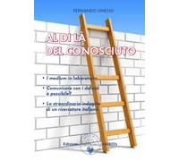 Libri Fernando Sinesio - Al Di La Del Conosciuto. I Medium In Laboratorio