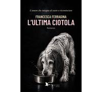 Libri Ferragina Francesca - L' Ultima Ciotola