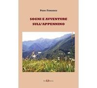 Libri Ferraresi Piero - Sogni E Avventure Sull'appennino