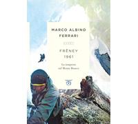 Libri Ferrari Marco Albino - Freney 1961. La Tempesta Sul Monte Bianco