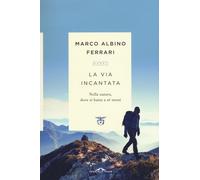 La via incantata. Nella natura, dove si basta a sé stessi