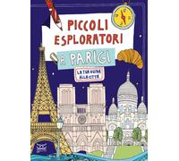 PICCOLI ESPLORATORI A PARIGI. LA TUA GUIDA ALLA CITTA' - FERRARI MARIA CRISTINA