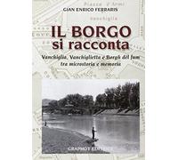 Libri Ferraris G. Enrico - Il Borgo Si Racconta. Vanchiglia, Vanchiglietta E Bor
