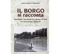 Libri Ferraris G. Enrico - Il Borgo Si Racconta. Vanchiglia, Vanchiglietta E Bor
