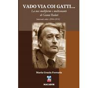 Libri Ferraris Maria Grazia - Vado Via Coi Gatti... La Voce Multiforme E Multiso