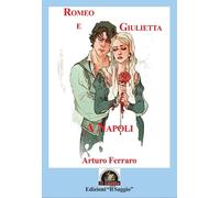 Libri Ferraro Arturo - Romeo E Giulietta A Napoli. Storie Di Tutti I Giorni-'O P